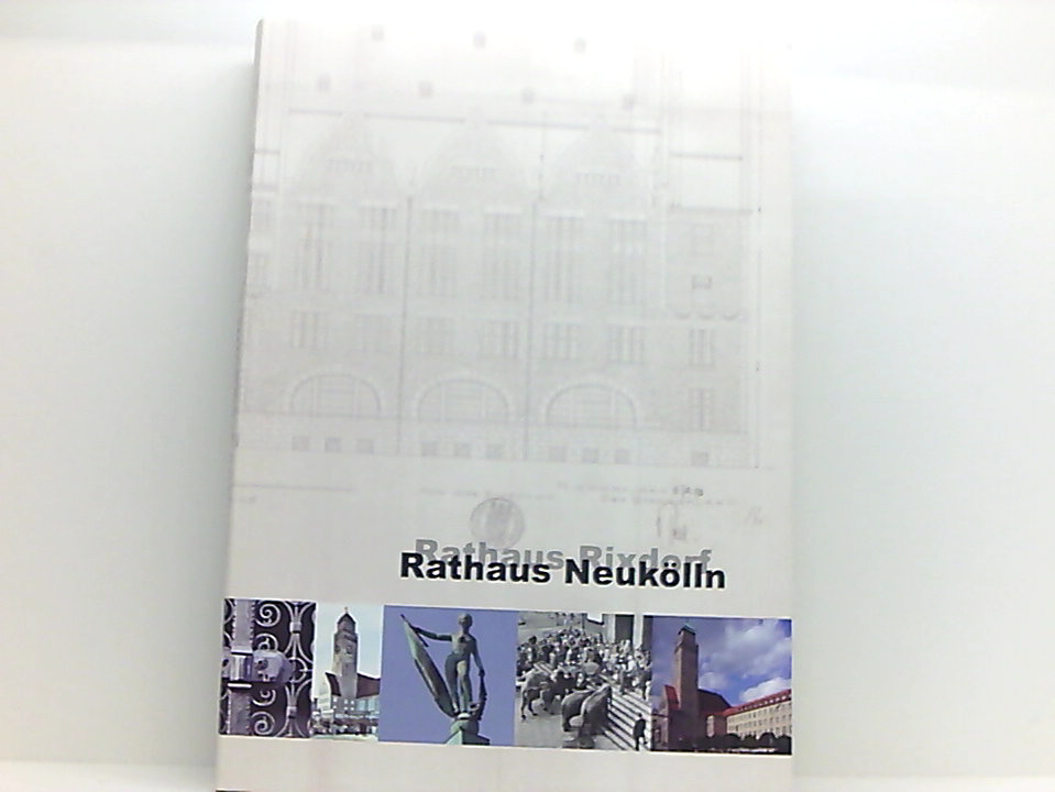 Rathaus Neukölln /Rathaus Rixdorf: Aus Anlass des 100-jährigen Jubiläums aus Anlass des 100-jährigen Jubiläums - Voigt, G, R Urbanke und M Tietz-Borowski