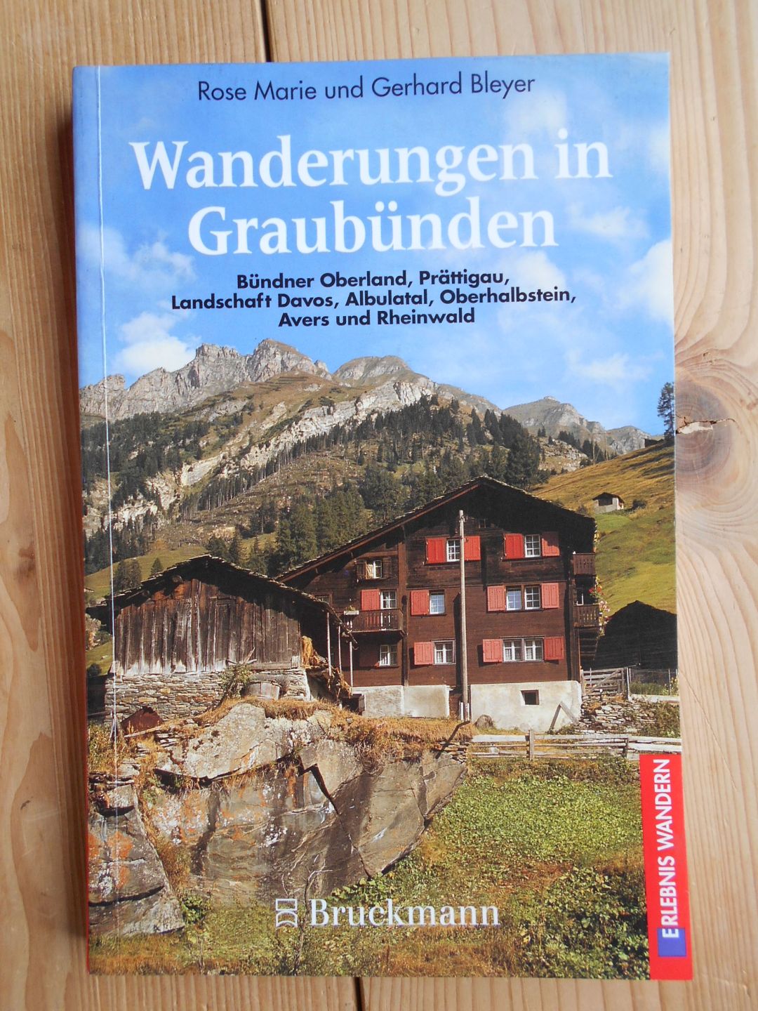 Wanderungen in Graubünden : 40 Touren mit zahlreichen Varianten und Zusatztouren. Rose Marie und Gerhard Bleyer / Erlebnis Wandern - Bleyer, Rose Marie und Gerhard Bleyer