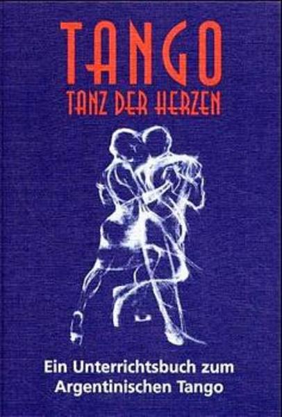 Tango - Tanz der Herzen: Unterrichtsbuch zum argentinischen Tango, erweiterte Ausgabe - Sartori, Ralf, Hilde Gleixner Manfred Gleixner u. a.