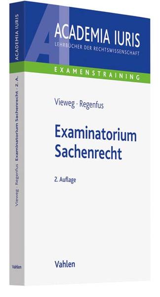 Examinatorium Sachenrecht (Academia Iuris - Examenstraining) - Vieweg, Klaus und Thomas Regenfus