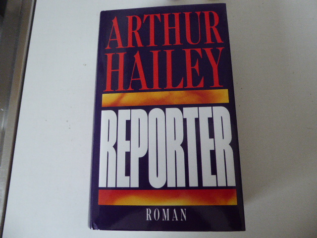 Reporter. Roman. Hardcover mit Schutzumschlag - Arthur Hailey