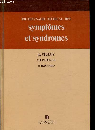 Dictionnaire médical des symptômes et syndromes. - R.Villey & P.Letellier & P.Boutard