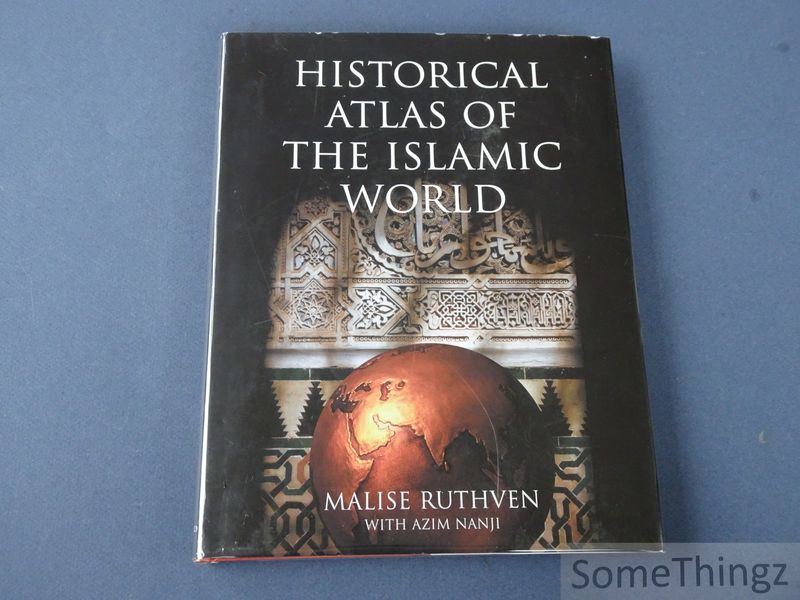 Historical Atlas of the Islamic World. - Malise Ruthven en Azim Nanji.