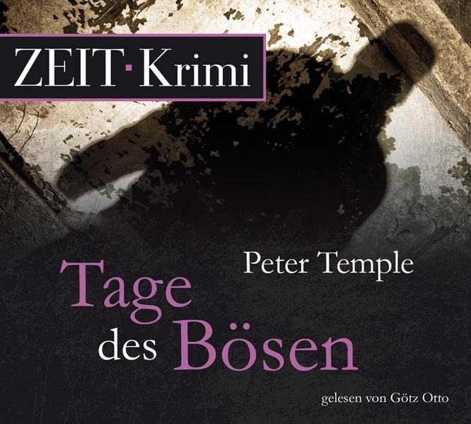 Tage des Bösen, 6 CDs (ZEIT Hörbuch) - Peter, Temple, Zühlke Sigrun und Otto Götz