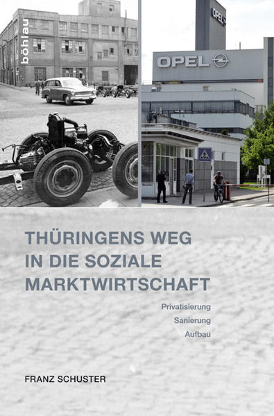 Thüringens Weg in die Soziale Marktwirtschaft: Privatisierung, Sanierung, Aufbau. Eine Bilanz nach 25 Jahren - Franz, Schuster