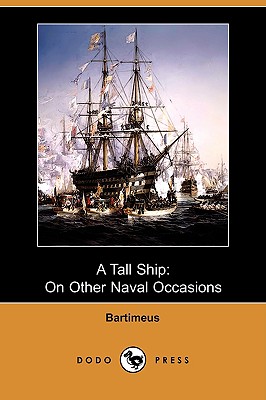 A Tall Ship: On Other Naval Occasions (Dodo Press) (Paperback or Softback) - Bartimeus