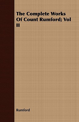 The Complete Works of Count Rumford; Vol II (Paperback or Softback) - Rumford