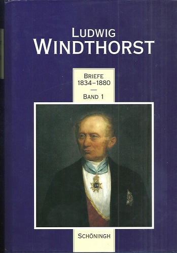 Briefe. Band. 1: 1834 - 1880. Bearbeitet von Hans-Georg Aschoff und Heinz-Jörg Heinrich. - Windthorst, Ludwig