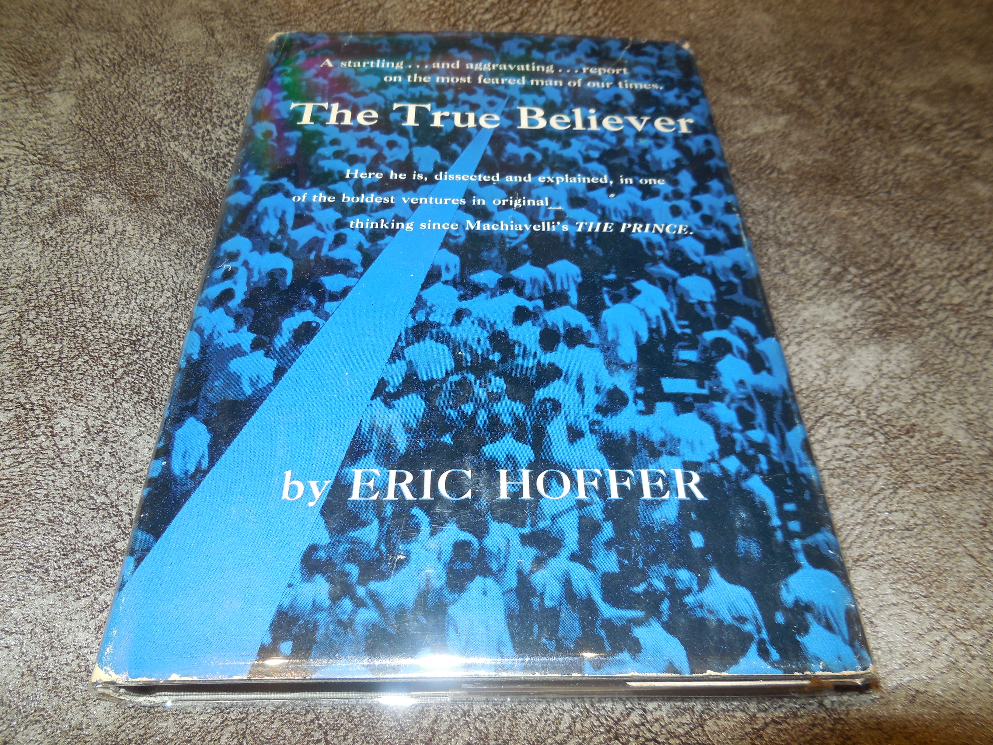 The True Believer - Thoughts on the Nature of Mass Movements Hoffer, Eric [Very Good] [Hardcover]