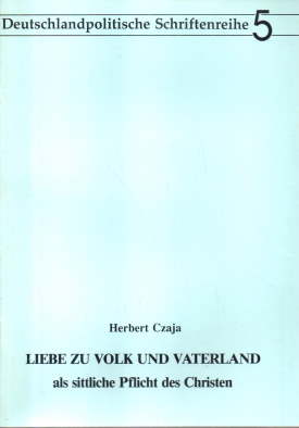 Liebe zu Volk und Vaterland als sittliche Pflicht des Christen. - Czaja, Dr. Herbert