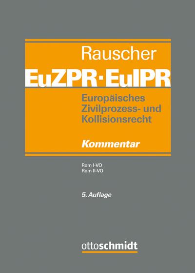 Europäisches Zivilprozess- und Kollisionsrecht EuZPR/EuIPR, Band III : Rom I-VO, Rom II-VO - Thomas Rauscher