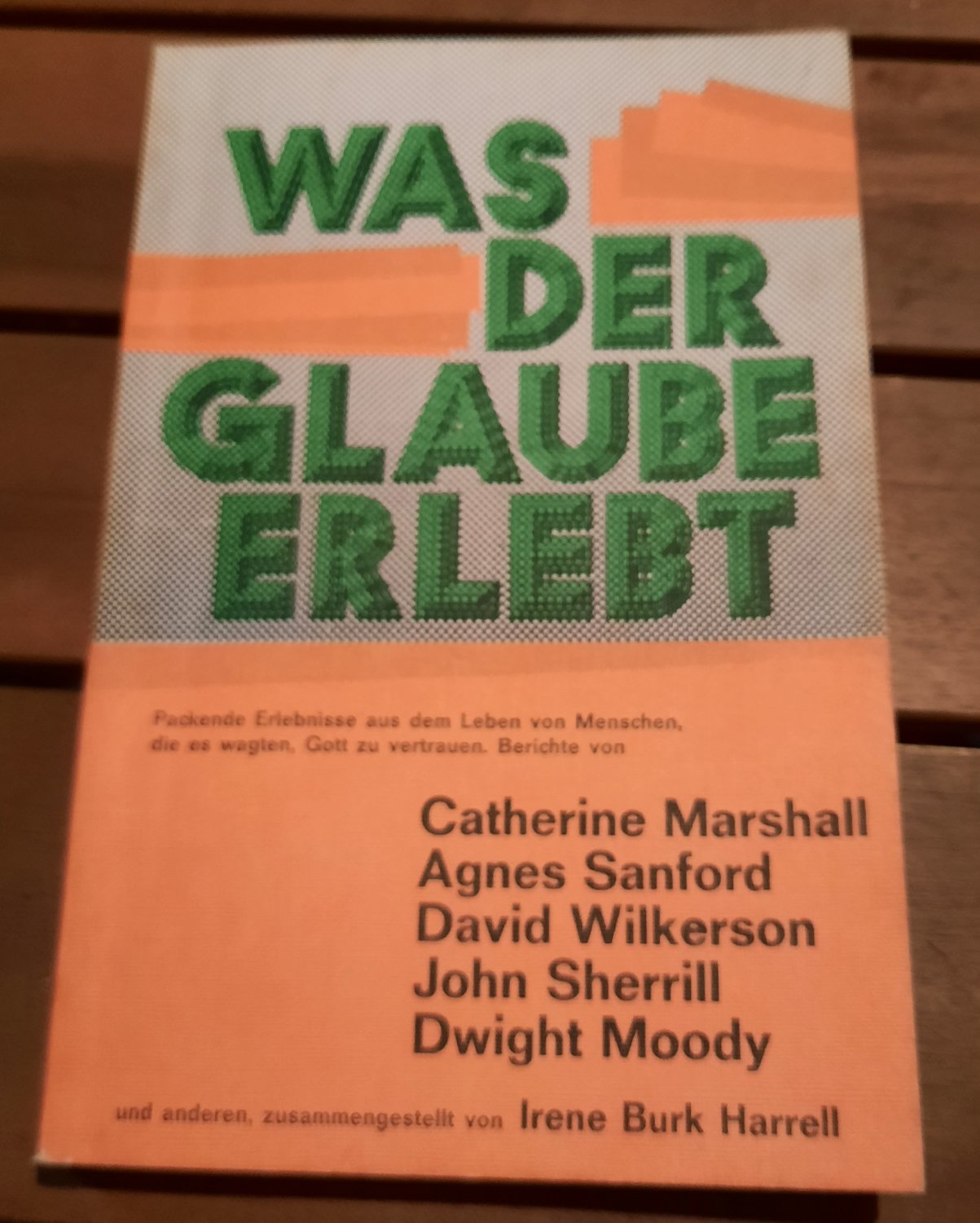 Was der Glaube erlebt: Berichte von Dingen, die Menschen mit Gott erlebten - Harrell, Irene Burk