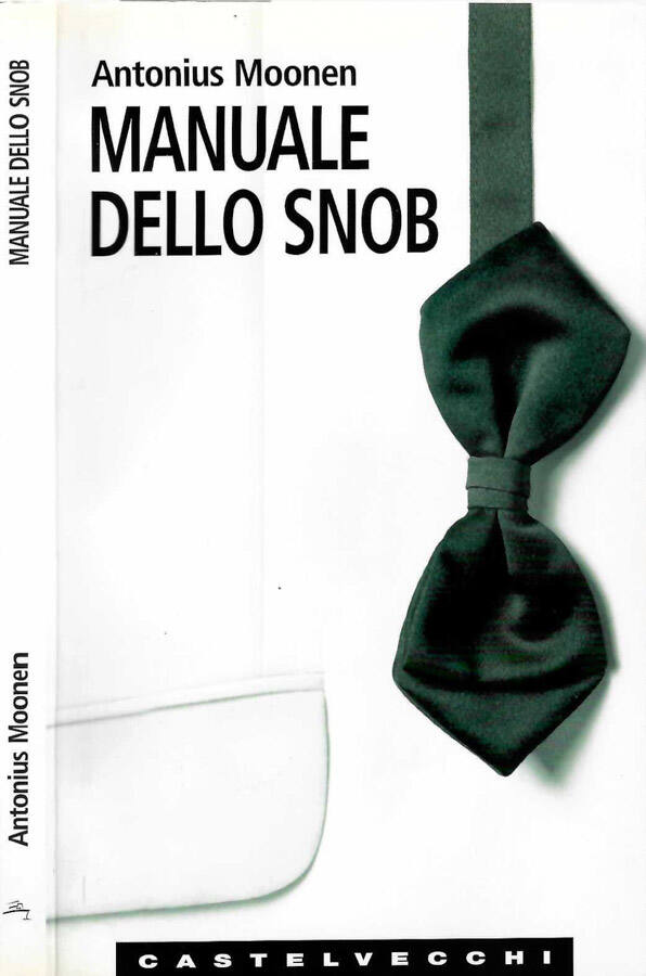 Manuale dello snob - Antonius Moonen