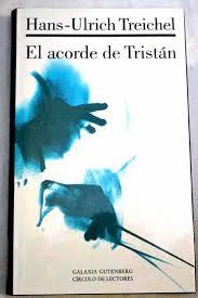EL ACORDE DE TRISTÁN (TAPA DURA) - TREICHEL, HANS-ULRICH