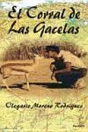 EL CORRAL DE LAS GACELAS (TAPA DURA) - OLEGARIO MORENO