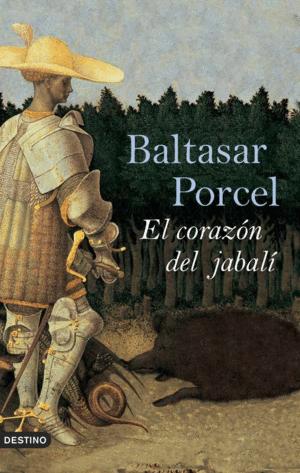 EL CORAZÓN DEL JABALÍ - BALTASAR PORCEL