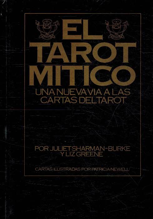 EL TAROT MITICO. UNA NUEVA VIA A LAS CARTAS DEL TAROT - JULIET SHARMAN BURKE / LIZ GREENE