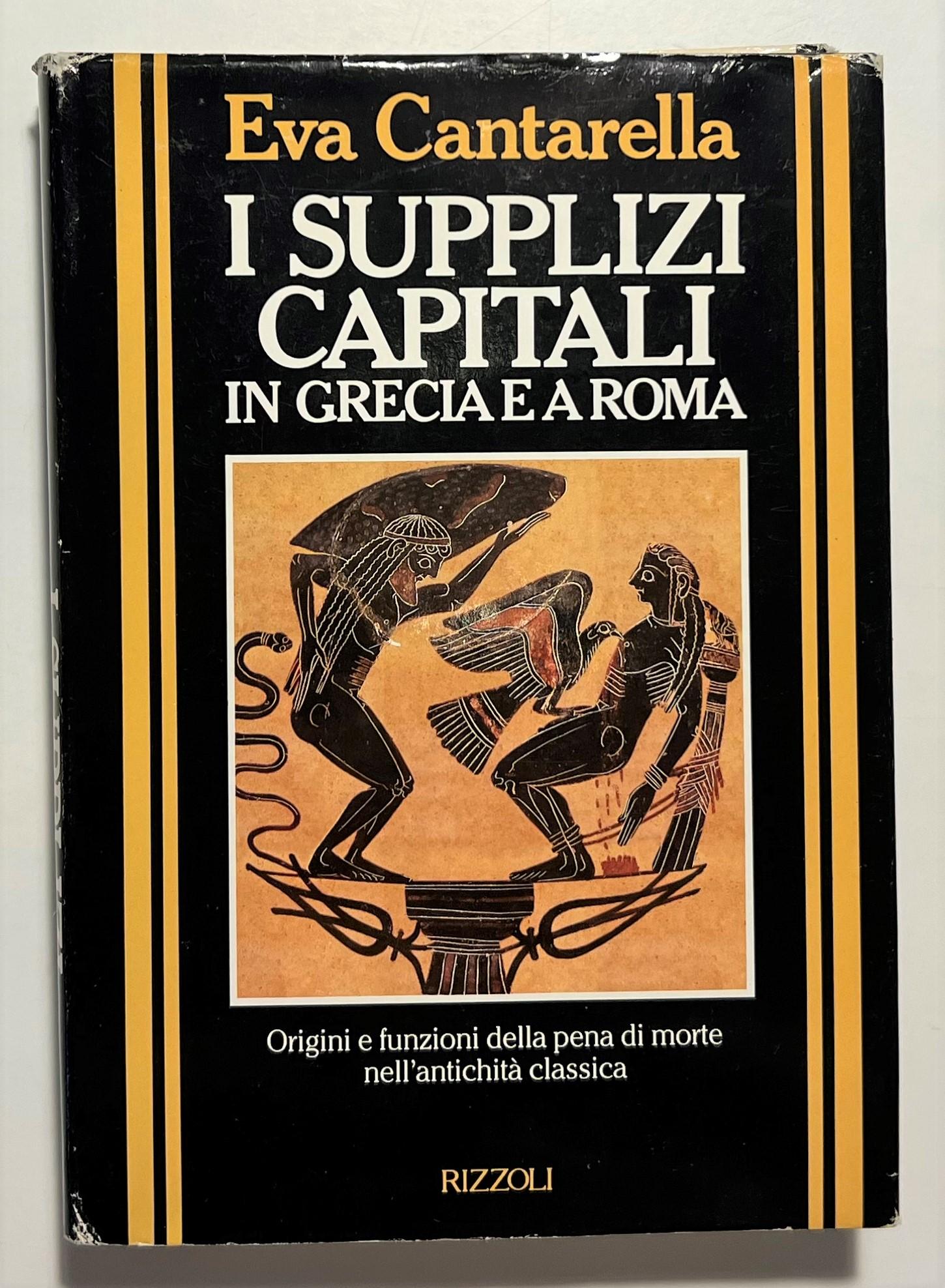 E. Cantarella - I Supplizi Capitali in Grecia e a Roma - ed. 1991
