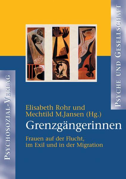 Grenzgängerinnen Frauen auf der Flucht, im Exil und in der Migration - Rohr, Elisabeth und Mechtild M. Jansen