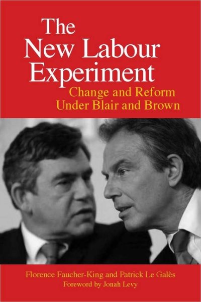 New Labour Experiment : Change and Reform Under Blair and Brown - Faucher-King, Florence; Le Gales, Patrick; Elliott, Gregory (TRN); Levy, Jonah D. (FRW)