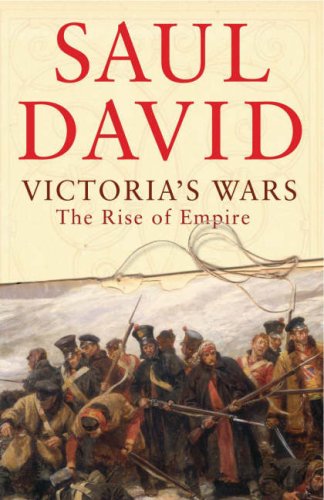 Victoria's Wars: The Rise of Empire - David, Saul
