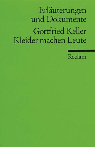 Gottfried Keller, Kleider machen Leute. hrsg. von Rolf Selbmann / Reclams Universal-Bibliothek ; 8165 : Erläuterungen und Dokumente - Selbmann, Rolf (Herausgeber)
