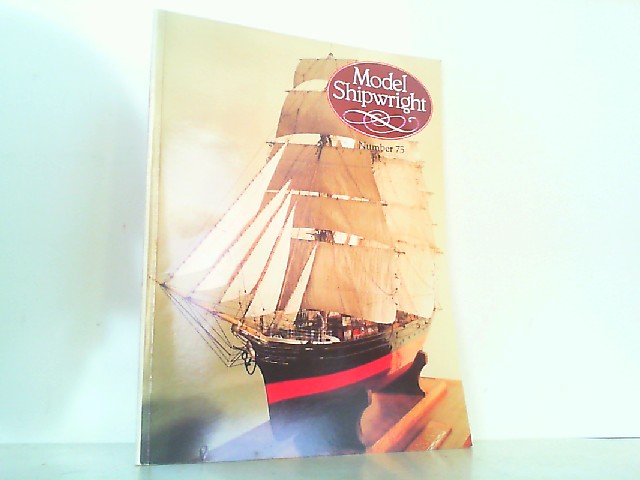Model Shipwright Number 75. - March 1991. A quarterly Journal of ships and ship Models. - Bowen, John