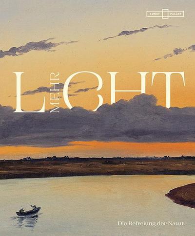 Mehr Licht. Die Befreiung der Natur: Die Kunst der Ölstudien im 19. Jahrhundert