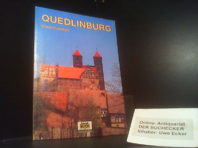 Quedlinburg : ein Führer durch die 1000jährige Stadt. [Es fotografierte Thorsten Schmidt] / Touristen-Reihe - Hoffmann, Wolfgang