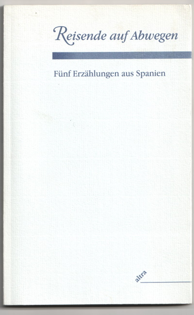 Reisende auf Abwegen. Fünf Erzählungen aus Spanien - Gruber, Sabine (Hrsg)