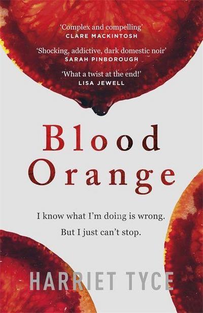Blood Orange: The gripping, bestselling Richard & Judy book club thriller - Harriet Tyce