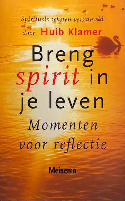 Breng spirit in je leven. Momenten voor reflectie - Klamer, Huib (red.)