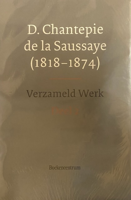 Verzameld Werk. Deel 2: 1859-1864. Een keuze uit het werk van Daniël Chantepie de la Saussaye verzorgd en geannoteerd door Dr. F.G.M. Broeyer, Prof. dr.H.W. de Knijff en Dr. H. Veldhuis - Chantepie de la Saussaye, D.