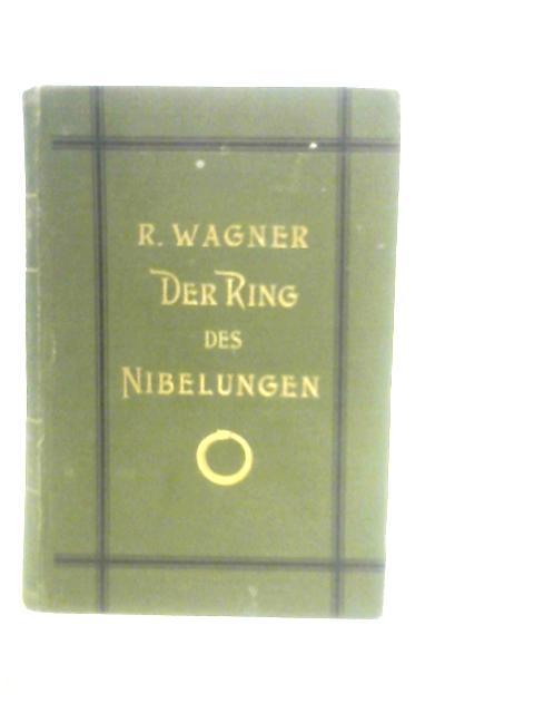 Der Ring des Nibelungen: Das Rheingold, Die Walkure, Siegfried, Gotterdammerung - Richard Wagner