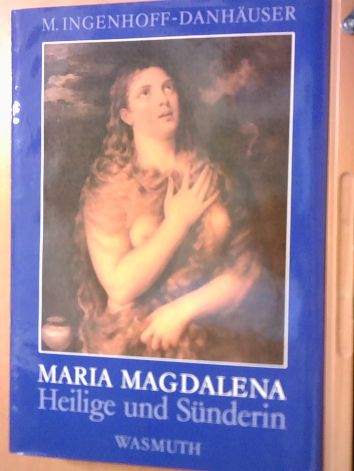 Maria Magdalena: Heilige und Sünderin in der italienischen Renaissance Studien zur Ikonographie d. Heiligen von Leonardo bis Tizian - Ingenhoff-Danhäuser, Monika