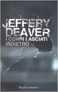 I corpi lasciati indietro - Jeffery Deaver - Deaver, Jeffery