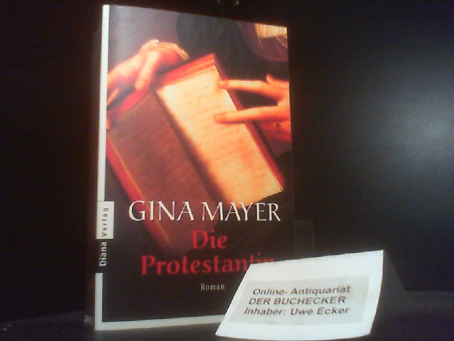 Die Protestantin : Roman. - Mayer, Gina