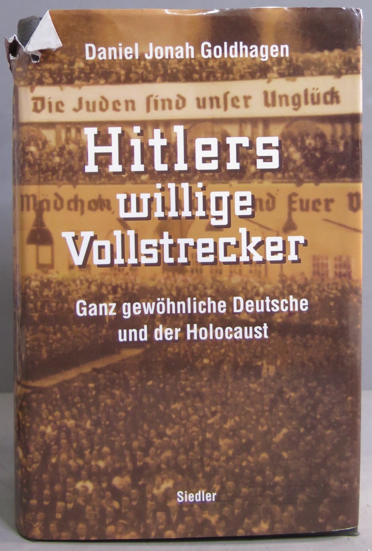 Hitlers willige Vollstrecker. Ganz gewöhnliche Deutsche und der Holocaust