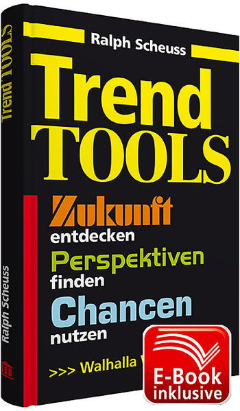 Trend Tools: Zukunft entdecken, Perspektiven finden, Chancen nutzen, Workbook - Ralph, Scheuss