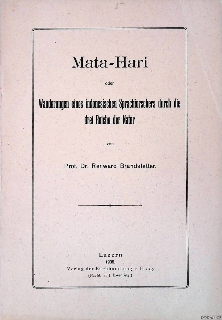 Mata-Hari oder Wanderungen eines indonesischen Sprachforschers durch die drei Reiche der Natur - Brandstetter, Renward