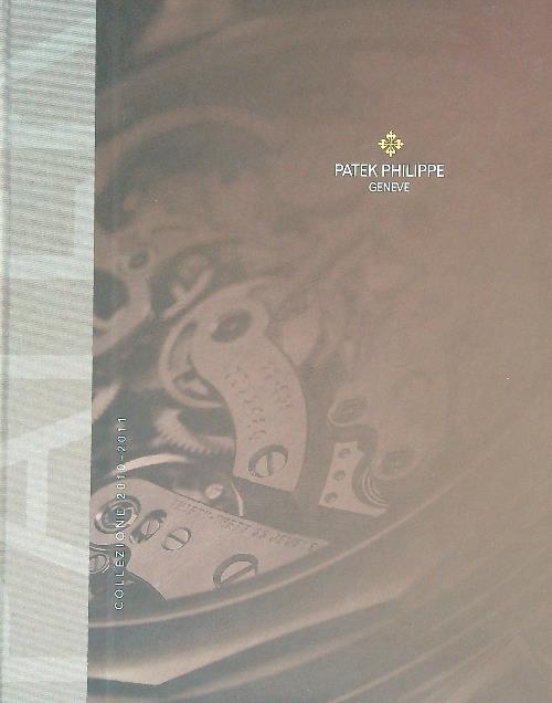 Patek Philippe Geneve. Collezione 2010-2011 aa.vv. [Good]