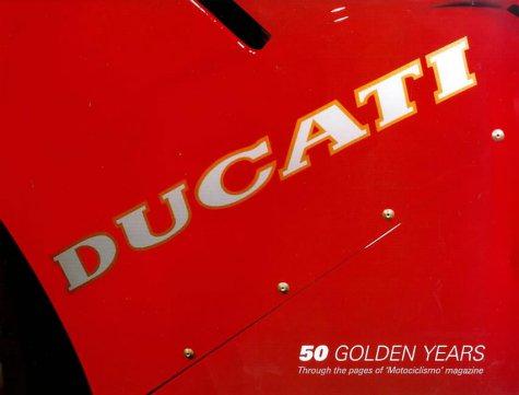 Ducati: 50 Golden Years - Through the Pages of 