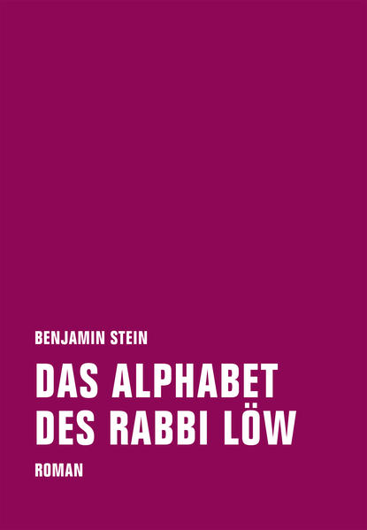 Das Alphabet des Rabbi Löw Roman - Stein, Benjamin