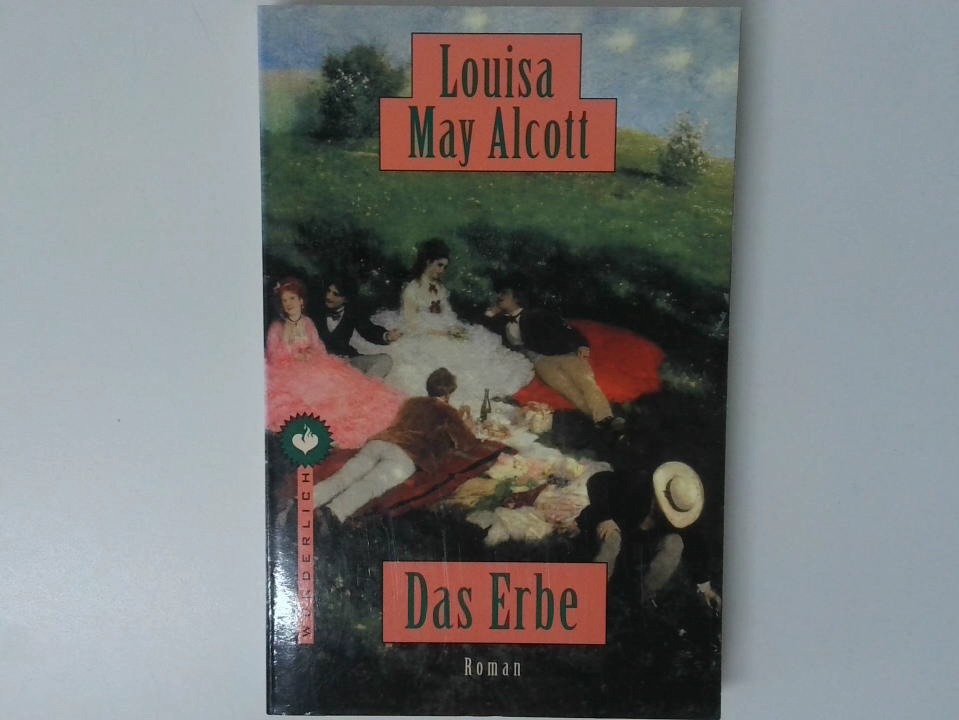 Das Erbe : Roman / Louisa May Alcott. Dt. von Gesine Strempel - Alcott, Louisa May und Gesine Strempel