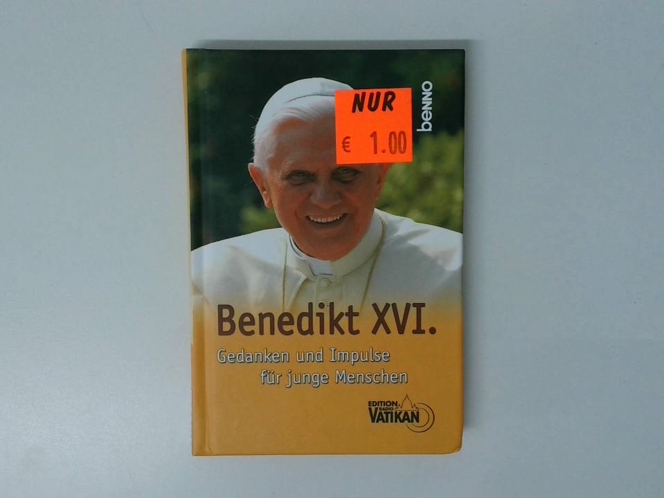 Gedanken und Impulse für junge Menschen / Benedikt XVI. Jürgen Erbacher/Ludwig Waldmüller (Hg.) - Benedikt XVI., Papst und Jürgen Erbacher