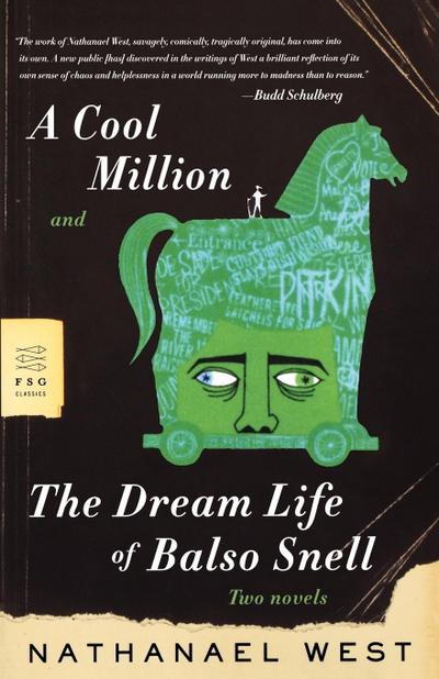 A Cool Million and the Dream Life of Balso Snell : Two Novels - Nathanael West