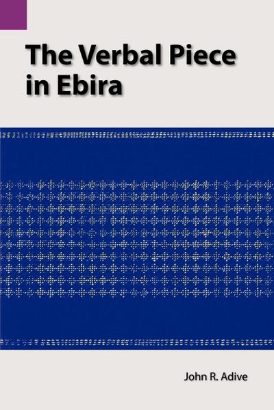 The Verbal Piece in Ebira - John R. Adive