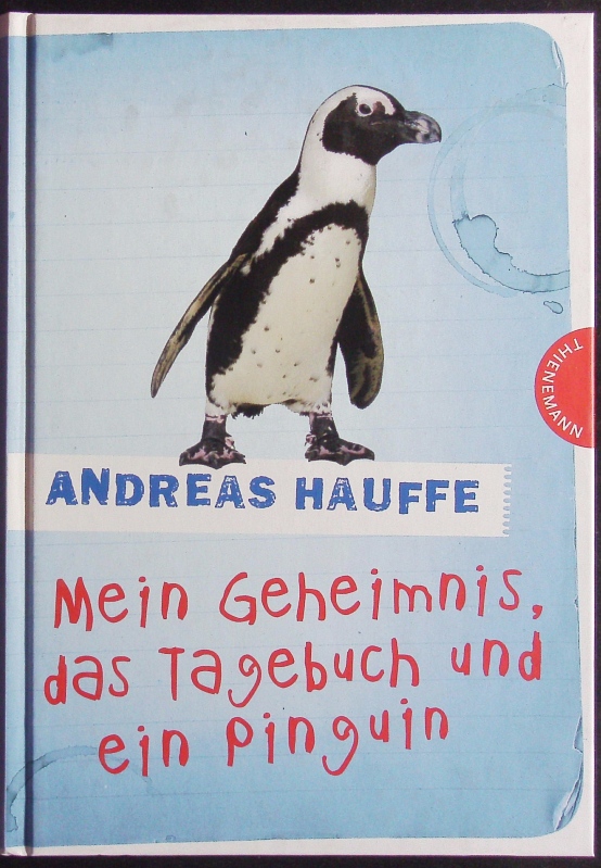 Mein Geheimnis, das Tagebuch und ein Pinguin. - Hauffe, Andreas