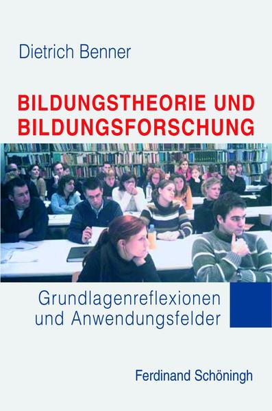 Bildungstheorie und Bildungsforschung: Grundlagenreflexionen und Anwendungsfelder: Grundlagenreflexionen und Anwendungsfelder. 2. Auflage - Dietrich, Benner
