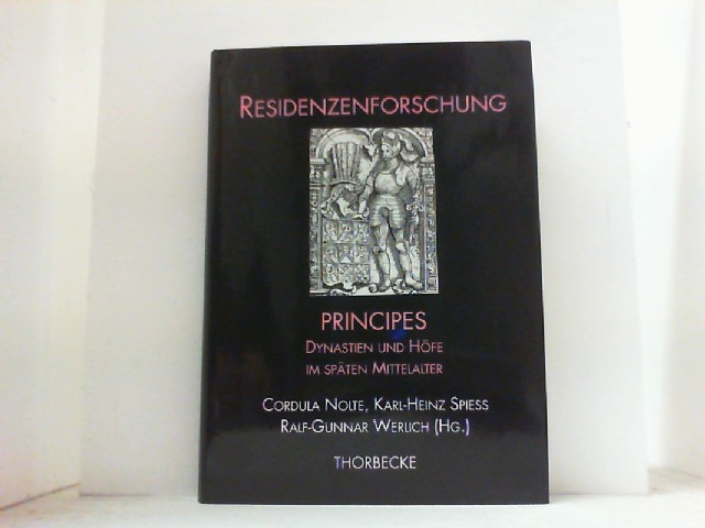 Principes. Dynastien und Höfe im späten Mittelalter. - Nolte, Cordula u.a. (Hrsg.),